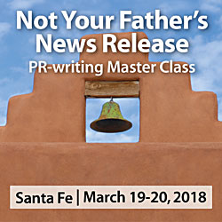 Register for NOT Your Father’s News Release - Ann Wylie's PR-writing workshop on March 19-20, 2018 in Santa Fe