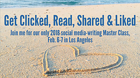 Get Clicked, Read, Shared & Liked - Ann Wylie’s social media-writing workshop on Feb. 6-7, 2018 in Los Angeles