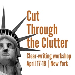 Cut Through the Clutter - Ann Wylie's concise-writing workshop in New York on April 17-18, 2018