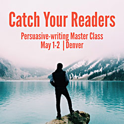 Register for Catch Your Readers - Ann Wylie's persuasive-writing workshop on May 1-2 in Denver