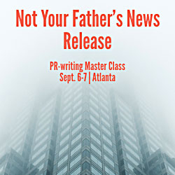 NOT Your Father’s News Release - Ann Wylie's PR-writing workshop on Sept. 6-7, 2018 in Atlanta