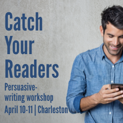 Catch Your Readers - Ann Wylie's persuasive-writing workshop on April 10-11, 2019, in Charleston