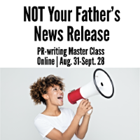 NOT Your Father’s News Release - Ann Wylie's PR writing workshop on Aug. 31 - Sept. 28