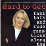 Hard to Get: Fast Talk and Rude Questions Along the Interview Trail