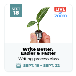 Write Better, Easier and Faster - Ann Wylie's writing-process workshop, starting Sept. 18